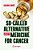 So-Called Alternative Medicine (Scam) For Cancer-.. - Imagem 1