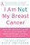I Am Not My Breast Cancer: Women Talk Openly About Love & Sex, Hair Loss & Weight Gain, Mothers & Daughters, And Being A Woman With Breast Cancer-.. - Imagem 1