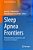 Sleep Apnea Frontiers: Pathophysiology, Diagnosis, And Treatment Strategies-.. - Imagem 1