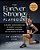 The Forever Strong(tm) Playbook: A Six-Week, Science-Based Plan To Sharpen Your Mind, Strengthen Your Body, And Get Healthy At Any Age-.. - Imagem 1
