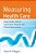 Measuring Health Care: Using Quality Data For Operational, Financial, And Clinical Improvement-.. - Imagem 1