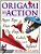 Origami In Action: Paper Toys That Fly, Flag, Gobble And Inflate!-.. - Imagem 1