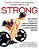 Strong: Nine Workout Programs For Women To Burn Fat, Boost Metabolism, And Build Strength For Life-.. - Imagem 1