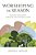 Worshiping In Season: Ecology And Christ Through The Liturgical Year-.. - Imagem 1