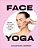 Face Yoga: Sculpt, Lift & Tone In Just 10 Minutes A Day-.. - Imagem 1
