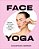 Face Yoga: Sculpt, Lift & Tone In Just 10 Minutes A Day-.. - Imagem 1
