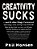Creativity Sucks: And 30 Other Things I'Ve Learned While Living A Weird, Amazing, Crazy, Creative Life-.. - Imagem 1