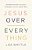 Jesus Over Everything: Uncomplicating The Daily Struggle To Put Jesus First-.. - Imagem 1