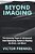 Beyond Imaging: The Amazing Power Of Ultrasound: From Destroying Tumors To Healing The Brain, And More!-.. - Imagem 1
