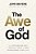 The Awe Of God: The Astounding Way A Healthy Fear Of God Transforms Your Life-.. - Imagem 1