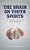 Brain On Youth Sports: The Science, The Myths, And The Future-.. - Imagem 1