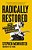 Radically Restored: How Knowing Jesus Heals Our Brokenness-.. - Imagem 1