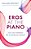 Eros At The Piano: The Life-Energy Of Classical Music-.. - Imagem 1