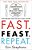 Fast. Feast. Repeat.: The Comprehensive Guide To Delay, Don't Deny Intermittent Fasting--including The 28-Day Fast Start-.. - Imagem 1