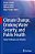 Climate Change, Drinking Water Security, And Public Health: Global Challenges And Solutions-.. - Imagem 1