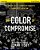 The Color Of Compromise Study Guide: The Truth About The American Church's Complicity In Racism-.. - Imagem 1