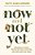 Now And Not Yet: Pressing In When You'Re Waiting, Wanting, And Restless For More-.. - Imagem 1