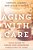 Aging With Care: Your Guide To Hiring And Managing Caregivers At Home-.. - Imagem 1