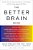 The Better Brain Book: The Best Tools For Improving Memory And Sharpness And Preventing Aging Of The Brain-.. - Imagem 1