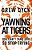 The Yawning At Tigers: You Can't Tame God, So Stop Trying-.. - Imagem 1