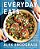 Everyday Eats: 100 Simple And Healthy Recipes For Real Life-.. - Imagem 1