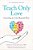 Teach Only Love: Learning To Live Beyond Fear-.. - Imagem 1