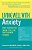 Living Well With Anxiety: What Your Doctor Doesn't Tell You... That You Need To Know-.. - Imagem 1