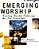 Emerging Worship: Creating New Worship Gatherings For Emerging Generations-.. - Imagem 1