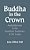 Buddha In The Crown: Avalokitesvara In The Buddhist Traditions Of Sri Lanka-.. - Imagem 1