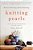 Knitting Pearls: Writers Writing About Knitting-.. - Imagem 1