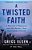 A Twisted Faith: A Minister's Obsession And The Murder That Destroyed A Church-.. - Imagem 1