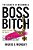 The Secrets Of Becoming A Boss Bitch With A Heart Of Gold: How To Recover From Heartache, Trust In Your Superpowers, And Live The Life You Want Now!-.. - Imagem 1
