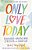 Only Love Today: Reminders To Breathe More, Stress Less, And Choose Love-.. - Imagem 1