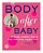 Body After Baby: A Simple, Healthy Plan To Lose Your Baby Weight Fast-.. - Imagem 1