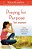 Praying For Purpose For Women: A Prayer Experience That Will Change Your Life Forever-.. - Imagem 1