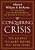 Conquering Crisis: Ten Lessons To Learn Before You Need Them-.. - Imagem 1