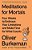 Meditations For Mortals: Four Weeks To Embrace Your Limitations And Make Time For What Counts-.. - Imagem 1