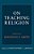 On Teaching Religion: Essays By Jonathan Z. Smith-.. - Imagem 1