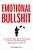 Emotional Bullshit: The Hidden Plague That Is Threatening To Destroy Your Relationships-And How To Stop It-.. - Imagem 1