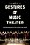 Gestures Of Music Theater: The Performativity Of Song And Dance-.. - Imagem 1