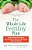 The Whole Life Fertility Plan: Understanding What Effects Your Fertility To Help You Get Pregnant When You Want To-.. - Imagem 1