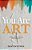 You Are Art: Reclaiming Your Identity As A Divine Masterpiece-.. - Imagem 1