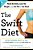 The Swift Diet: 4 Weeks To Mend The Belly, Lose The Weight, And Get Rid Of The Bloat-.. - Imagem 1