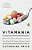 Vitamania: How Vitamins Revolutionized The Way We Think About Food-.. - Imagem 1