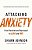 Attacking Anxiety: From Panicked And Depressed To Alive And Free-.. - Imagem 1