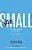 The Go Small: Because God Doesn't Care About Your Status, Size, Or Success-.. - Imagem 1