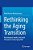 Rethinking The Aging Transition: Psychological, Health, And Social Principles To Guide Aging Well-.. - Imagem 1