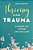 Thriving After Trauma: Stories Of Living And Healing-.. - Imagem 1