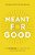 Meant For Good: The Adventure Of Trusting God And His Plans For You-.. - Imagem 1