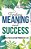Finding Meaning And Success: Living A Fulfilled And Productive Life-.. - Imagem 1